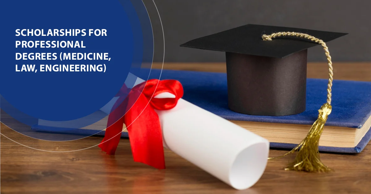Scholarships for Professional Degrees (Medicine, Law, Engineering)