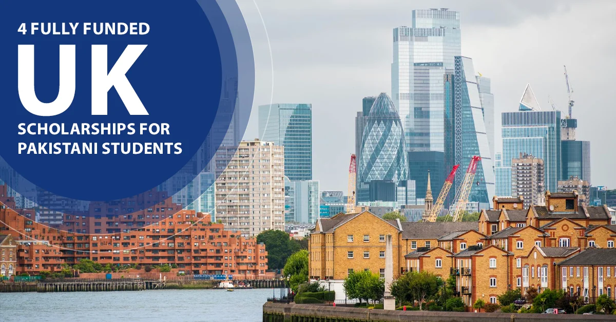 4 Fully Funded UK Scholarships for Pakistani Students